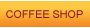 COFFEE SHOP
